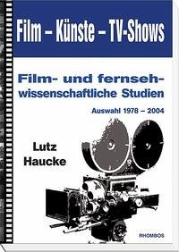Film – Künste – TV-Shows - Haucke, Lutz