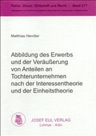 Abbildung des Erwerbs und der Veräußerung von Anteilen an Tochterunternehmen nach der Interessentheorie und der Einheitstheorie - Hendler, Matthias