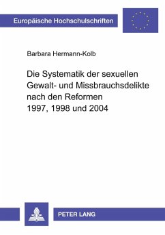 Die Systematik der sexuellen Gewalt- und Missbrauchsdelikte nach den Reformen 1997, 1998 und 2004 Cover Die Systematik der sexuellen Gewalt- und Missbrauchsdelikte nach den Reformen 1997, 1998 und 2004