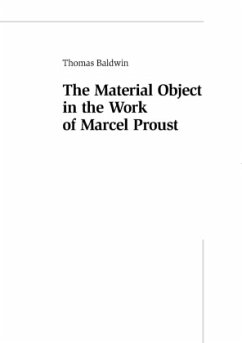 The Material Object in the Work of Marcel Proust - Baldwin, Tom