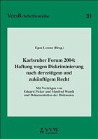 Karlsruher Forum 2004: Haftung wegen Diskriminierung nach derzeitigem und zukünftigem Recht Karlsruher Forum 2004: Haftung wegen Diskriminierung nach derzeitigem und zukünftigem Recht