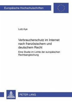 Verbraucherschutz im Internet nach französischem und deutschem Recht - Aye, Lutz