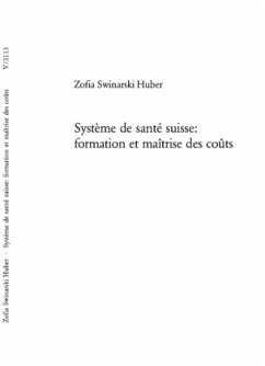 Système de santé suisse: formation et maîtrise des coûts - Swinarski Huber, Zofia