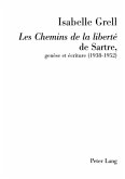 &quote;Les Chemins de la liberté&quote; de Sartre, genèse et écriture (1938-1952)