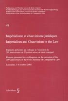 Impérialisme et chauvinisme juridiques / Imperialism and Chauvinism in the Law - Institut suisse de droit comparé (Herausgeber)