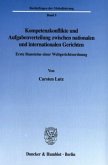 Kompetenzkonflikte und Aufgabenverteilung zwischen nationalen und internationalen Gerichten.