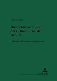 Die rechtliche Position der Hebamme bei der Geburt - Hiersche, Frank