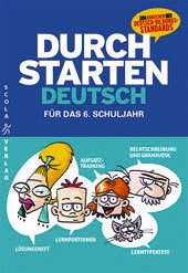 Durchstarten Deutsch 6. Schuljahr - Fischer, Franz; Mittmannsgruber, Anna Elisabeth; Neubauer, Gottfried; Waser, Johann