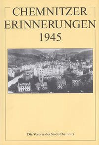 Chemnitzer Erinnerungen 1945 / Chemnitzer Erinnerungen 1945 (Band 3) - Viertel, Gabriele; Fiedler, Uwe; Richter, Gert