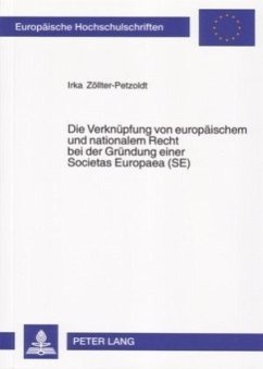 Die Verknüpfung von europäischem und nationalem Recht bei der Gründung einer Societas Europaea (SE) - Zöllter-Petzoldt, Irka