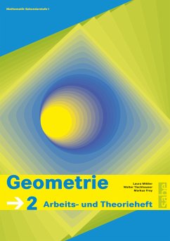 Geometrie 2 - Arbeits- und Theorieheft. - Mittler, Laura, Walter Tischhauser und Markus Frey