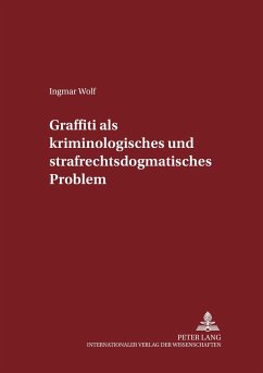 Graffiti als kriminologisches und strafrechtsdogmatisches Problem - Wolf, Ingmar