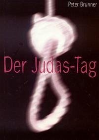 Der Judas-Tag - Brunner, Peter