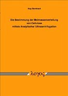 Die Bestimmung der Molmassenverteilung von Cellulose mittels Analytischer Ultrazentrifugation - Bernhard, Kay