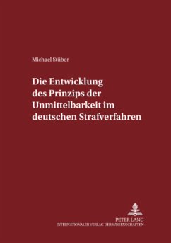 Die Entwicklung des Prinzips der Unmittelbarkeit im deutschen Strafverfahren - Stüber, Michael