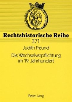 Die Wechselverpflichtung im 19. Jahrhundert - Freund, Judith