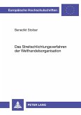 Das Streitschlichtungsverfahren der Welthandelsorganisation Das Streitschlichtungsverfahren der Welthandelsorganisation