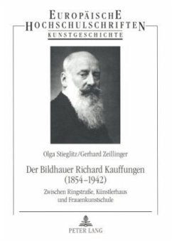 Der Bildhauer Richard Kauffungen (1854-1942) - Stieglitz, Olga;Zeillinger, Gerhard