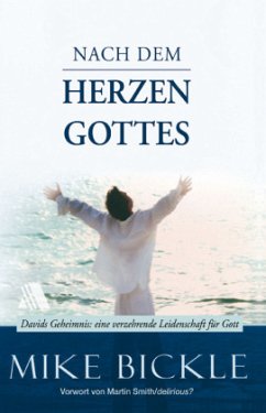 Nach dem Herzen Gottes - Bickle, Mike