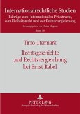 Rechtsgeschichte und Rechtsvergleichung bei Ernst Rabel