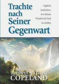 Trachte nach Seiner Gegenwart - Copeland, Kenneth; Copeland, Gloria