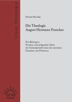 Die Theologie August Hermann Franckes - Peschke, Erhard