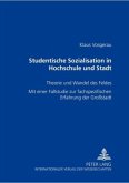Studentische Sozialisation in Hochschule und Stadt Studentische Sozialisation in Hochschule und Stadt