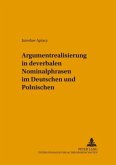 Argumentrealisierung in deverbalen Nominalphrasen im Deutschen und Polnischen Argumentrealisierung in deverbalen Nominalphrasen im Deutschen und Polnischen