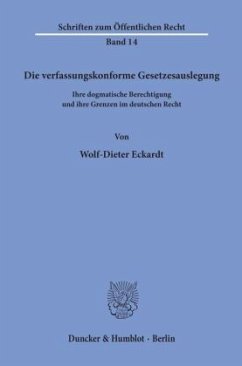 Die verfassungskonforme Gesetzesauslegung. - Eckardt, Wolf-Dieter