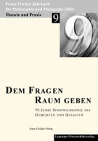 Franz-Fischer-Jahrbücher für Philosophie und Pädagogik / Den Fragen Raum geben - Altfelix, Thomas; Aulke, Reinhard; Fischer, Franz; Cillien-Naujeck, Ursula; Fischer-Buck, Anne; Zöllner, Detlef