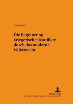 Die Begrenzung kriegerischer Konflikte durch das moderne Völkerrecht - Volk, Daniel