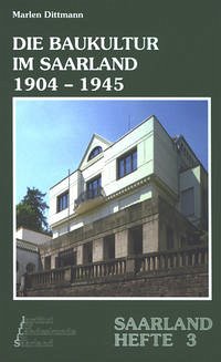Die Baukultur im Saarland 1904–1945