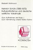 Heinrich Schütz (1585-1672): Kulturpatriotismus und deutsche weltliche Vokalmusik