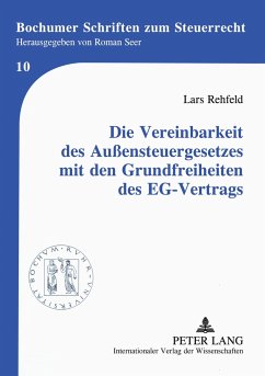 Die Vereinbarkeit des Außensteuergesetzes mit den Grundfreiheiten des EG-Vertrags - Rehfeld, Lars