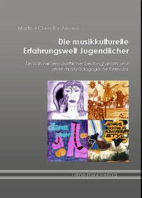 Die musikkulturelle Erfahrungswelt Jugendlicher - Claus-Bachmann, Martina