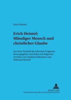 Erich Heintel: Mündiger Mensch und christlicher Glaube - Haltmayer, Stephan;Heintel, Waltraud