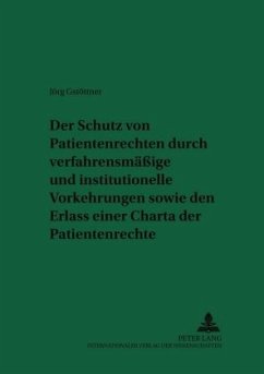 Der Schutz von Patientenrechten durch verfahrensmäßige und institutionelle Vorkehrungen sowie den Erlass einer Charta de - Gstöttner, Jörg