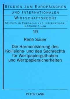 Die Harmonisierung des Kollisions- und des Sachrechts für Wertpapierguthaben und Wertpapiersicherheiten - Sauer, René