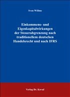 Einkommens- und Eigenkapitalwirkungen der Steuerabgrenzung nach traditionellem deutschen Handelsrecht und nach IFRS Einkommens- und Eigenkapitalwirkungen der Steuerabgrenzung nach traditionellem deutschen Handelsrecht und nach IFRS
