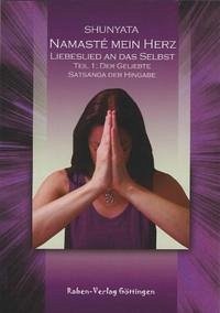 Namasté mein Herz. Liebeslied an das Selbst - Mahat, Shunyata