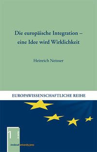 Die europäische Integration – eine Idee wird Wirklichkeit