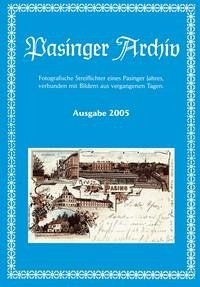 Pasinger Archiv. Fotographische Streiflichter eines Pasinger Jahres,... / Pasinger Archiv