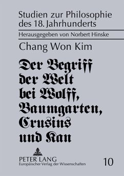 Der Begriff der Welt bei Wolff, Baumgarten, Crusius und Kant - Chang Won Kim