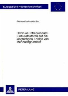 Habitual Entrepreneurs: Einflussfaktoren auf die langfristigen Erfolge von Mehrfachgründern - Kirschenhofer, Florian