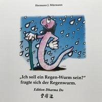 "Ich soll ein Regenwurm sein?" fragte sich der Regenwurm