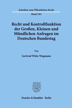 Recht und Kontrollfunktion der Großen, Kleinen und Mündlichen Anfragen im Deutschen Bundestag. - Witte-Wegmann, Gertrud