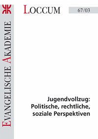 Jugendvollzug: Politische, rechtliche, soziale Perspektiven