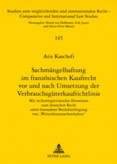 Sachmängelhaftung im französischen Kaufrecht vor und nach Umsetzung der Verbrauchsgüterkaufrichtlinie - Kaschefi, Aris