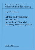 Erfolgs- und Vermögensmessung nach International Financial Reporting Standards (IFRS) Erfolgs- und Vermögensmessung nach International Financial Reporting Standards (IFRS)
