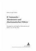 D'Annunzio - Abenteurer und charismatischer Führer